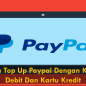 Cara Top Up Paypal Dengan Kartu Debit Dan Kartu Kredit