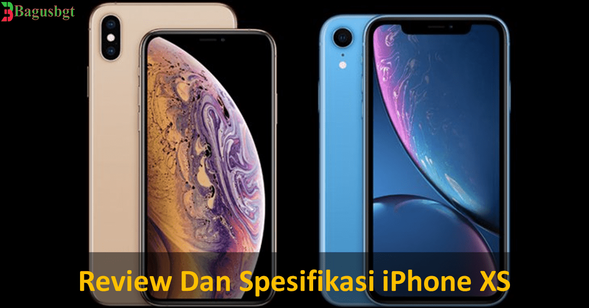 Review Dan Spesifikasi iPhone XS