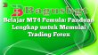 Belajar MT4 Pemula: Panduan Lengkap untuk Memulai Trading Forex
