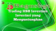 Trading HSB Investasi: Investasi yang Menguntungkan