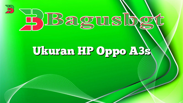 Ukuran HP Oppo A3s