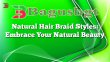 Natural Hair Braid Styles: Embrace Your Natural Beauty