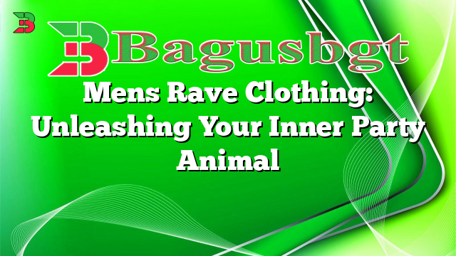 Mens Rave Clothing: Unleashing Your Inner Party Animal