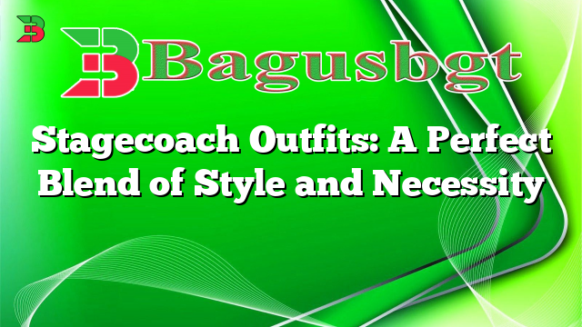 Stagecoach Outfits: A Perfect Blend of Style and Necessity