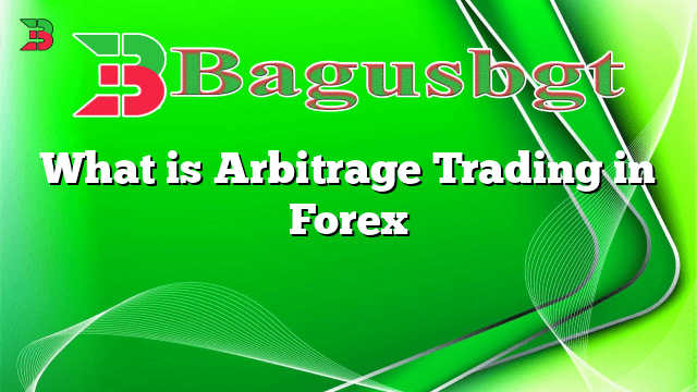 What is Arbitrage Trading in Forex