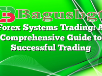 Forex Systems Trading: A Comprehensive Guide to Successful Trading