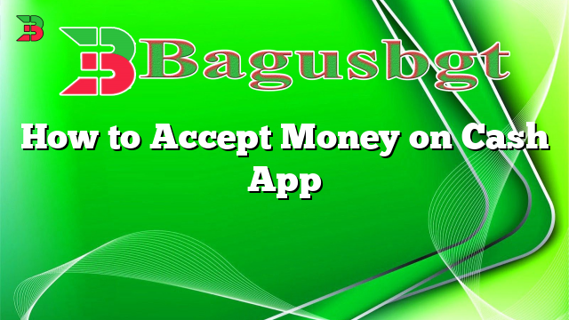 How to Accept Money on Cash App