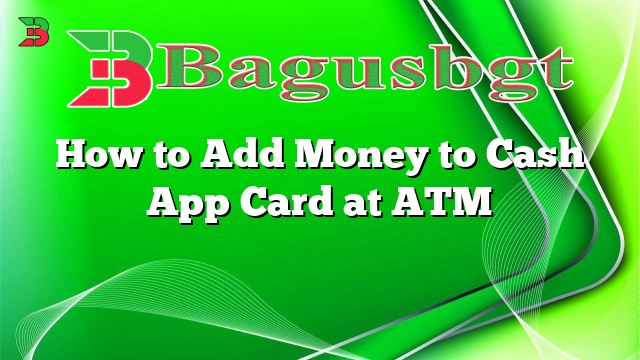 How to Add Money to Cash App Card at ATM