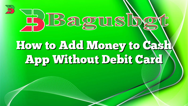 How to Add Money to Cash App Without Debit Card