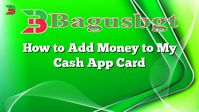 How to Add Money to My Cash App Card