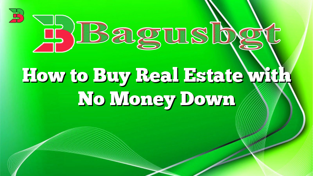 How to Buy Real Estate with No Money Down