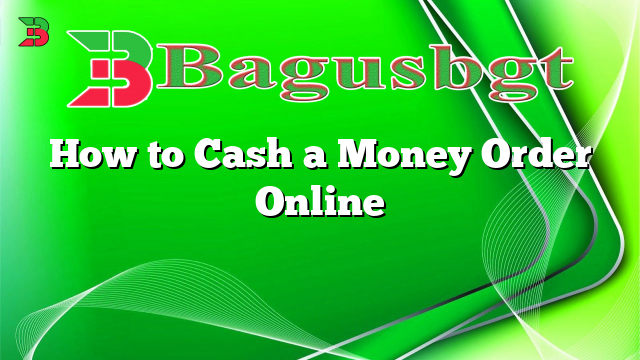 How to Cash a Money Order Online