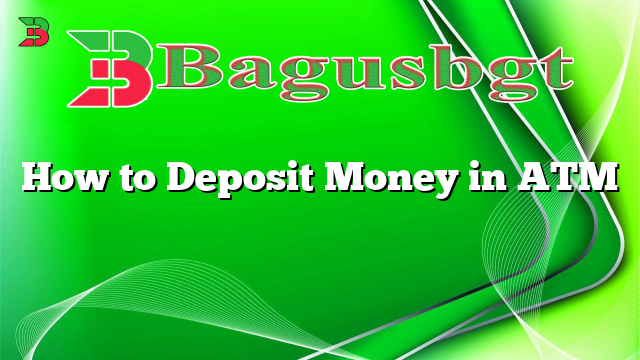 How to Deposit Money in ATM
