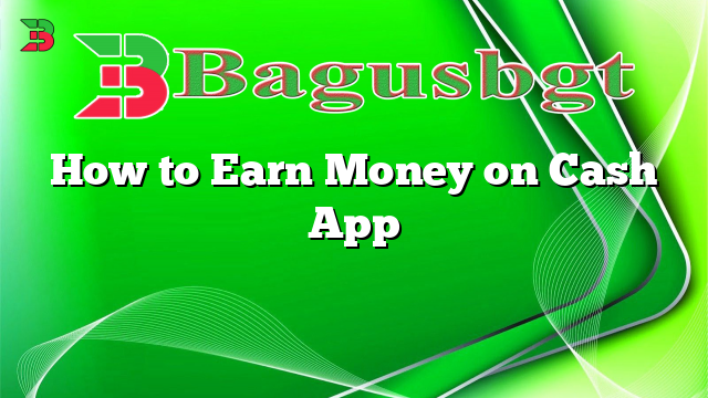 How to Earn Money on Cash App