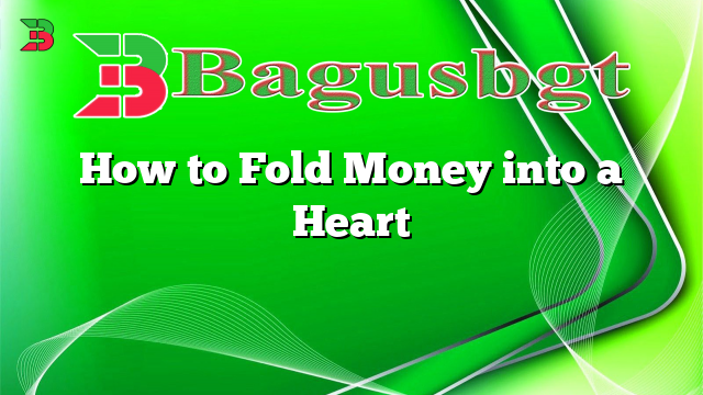 How to Fold Money into a Heart