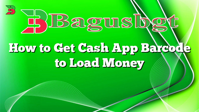 How to Get Cash App Barcode to Load Money
