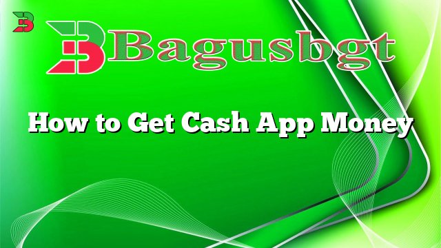 How to Get Cash App Money
