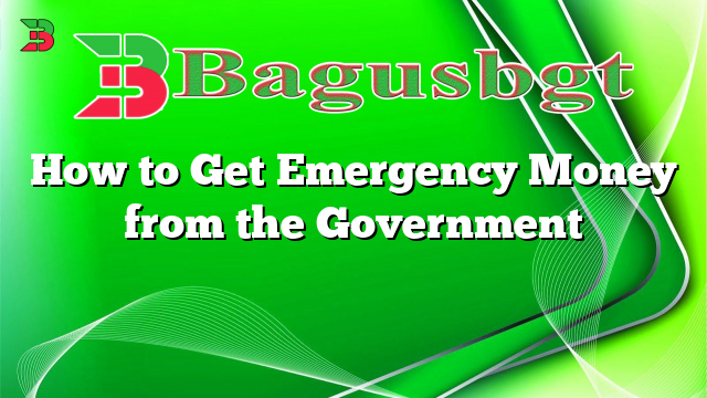 How to Get Emergency Money from the Government