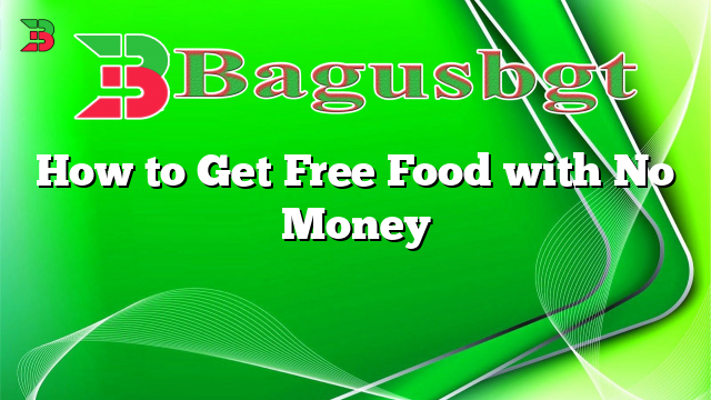 How to Get Free Food with No Money
