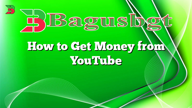 How to Get Money from YouTube