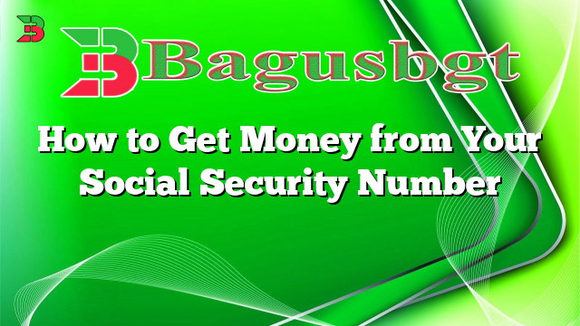 How to Get Money from Your Social Security Number
