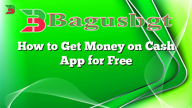 How to Get Money on Cash App for Free
