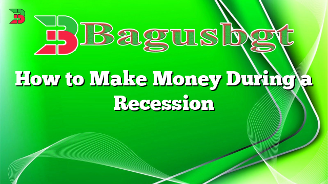 How to Make Money During a Recession