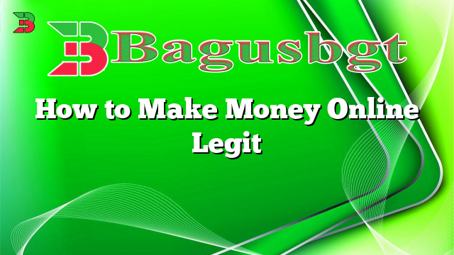 How to Make Money Online Legit