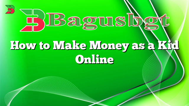 How to Make Money as a Kid Online