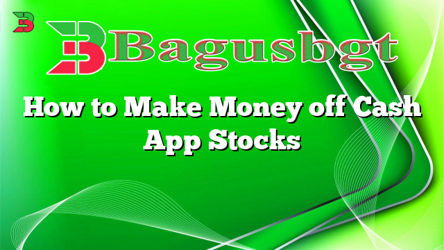 How to Make Money off Cash App Stocks