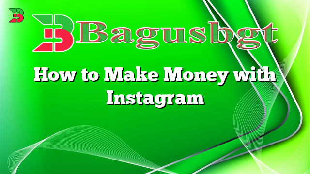 How to Make Money with Instagram
