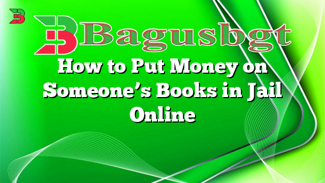 How to Put Money on Someone’s Books in Jail Online
