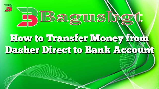 How to Transfer Money from Dasher Direct to Bank Account