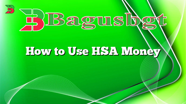 How to Use HSA Money