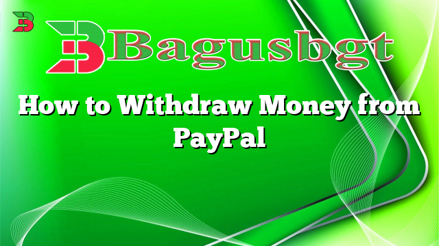 How to Withdraw Money from PayPal